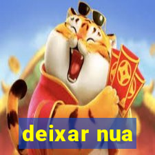 deixar nua